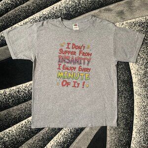 Vintage "I Don't Suffer From Insanity, I Enjoy Every Minute of It" Grey T-shirt